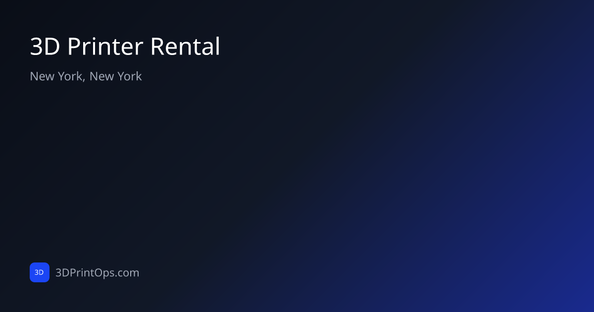 3D Printer Rental — New York, New York | 3DPrintOps